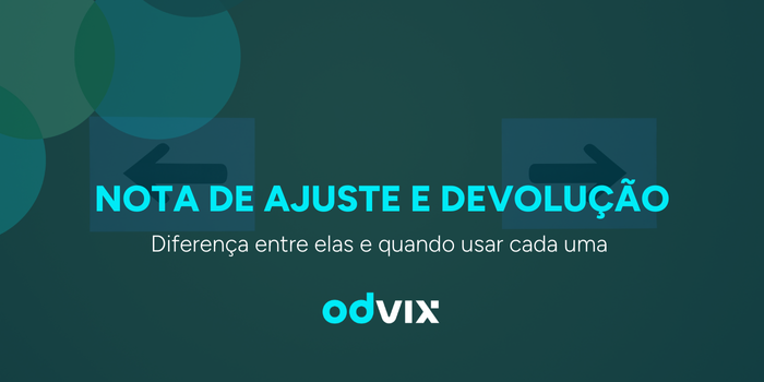Diferença entre nota de ajuste e nota de devolução: saiba quando usar cada uma